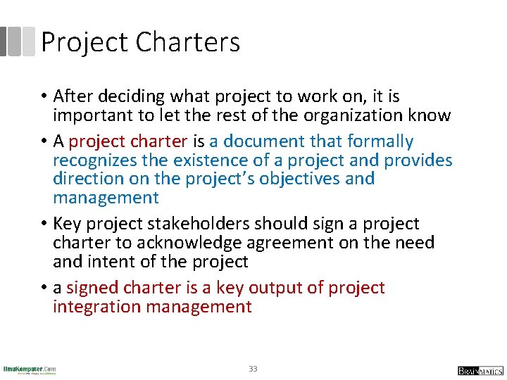 Project Charters • After deciding what project to work on, it is important to
