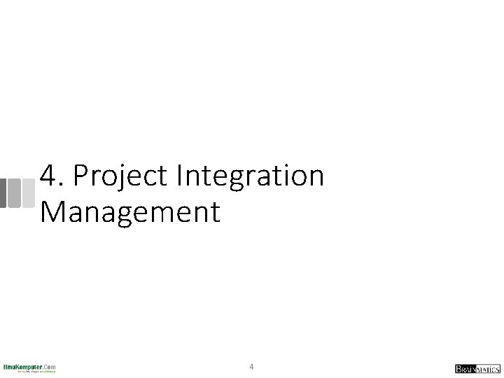 4. Project Integration Management 4 