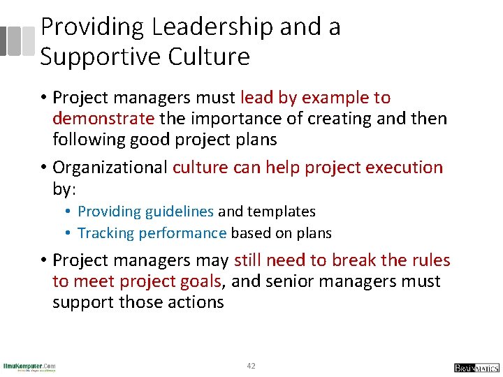 Providing Leadership and a Supportive Culture • Project managers must lead by example to