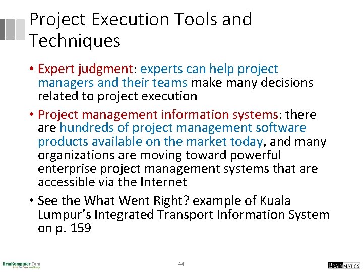 Project Execution Tools and Techniques • Expert judgment: experts can help project managers and