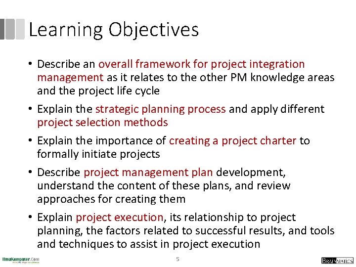 Learning Objectives • Describe an overall framework for project integration management as it relates