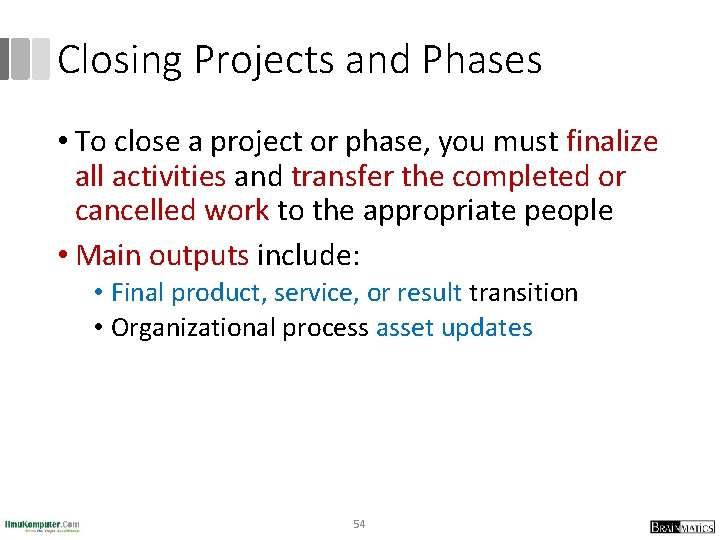 Closing Projects and Phases • To close a project or phase, you must finalize