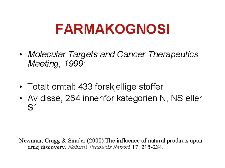 FARMAKOGNOSI • Molecular Targets and Cancer Therapeutics Meeting, 1999: • Totalt omtalt 433 forskjellige