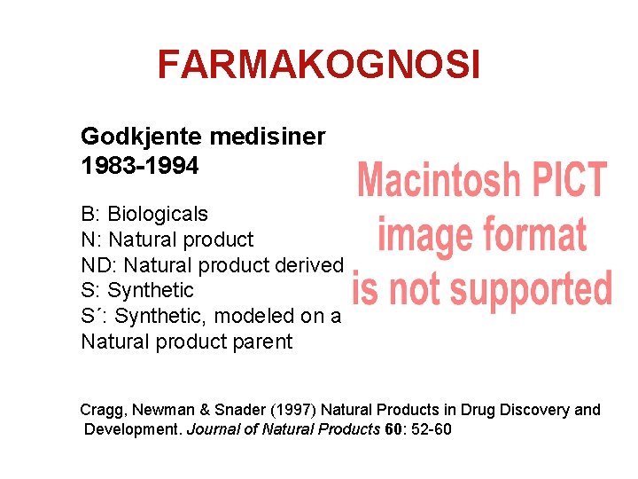 FARMAKOGNOSI Godkjente medisiner 1983 -1994 B: Biologicals N: Natural product ND: Natural product derived