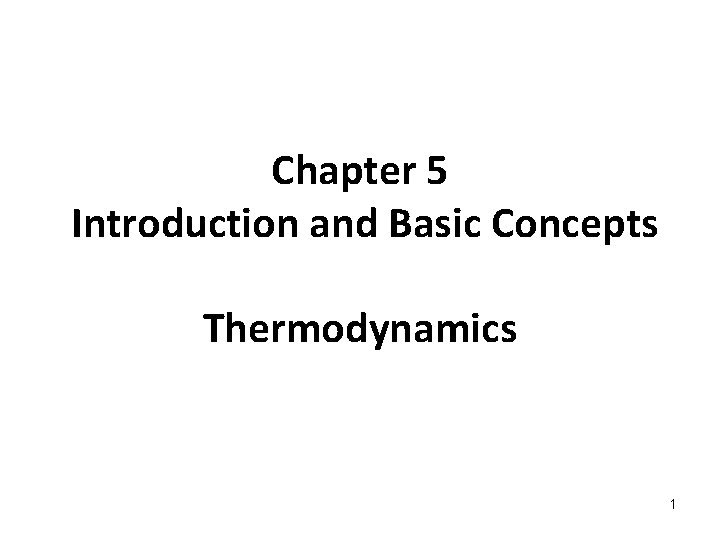 Chapter 5 Introduction and Basic Concepts Thermodynamics 1 