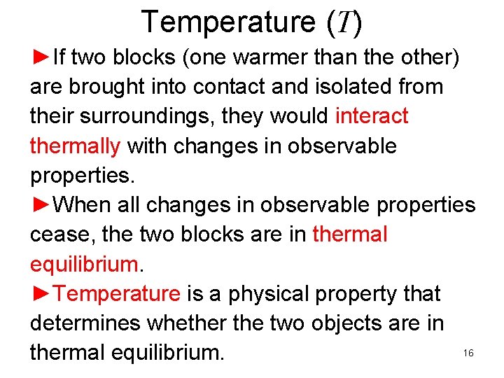 Temperature (T) ►If two blocks (one warmer than the other) are brought into contact