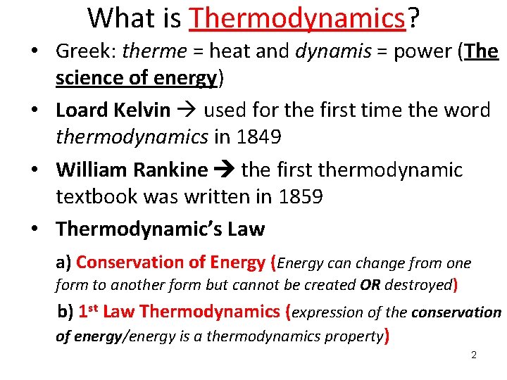 What is Thermodynamics? • Greek: therme = heat and dynamis = power (The science