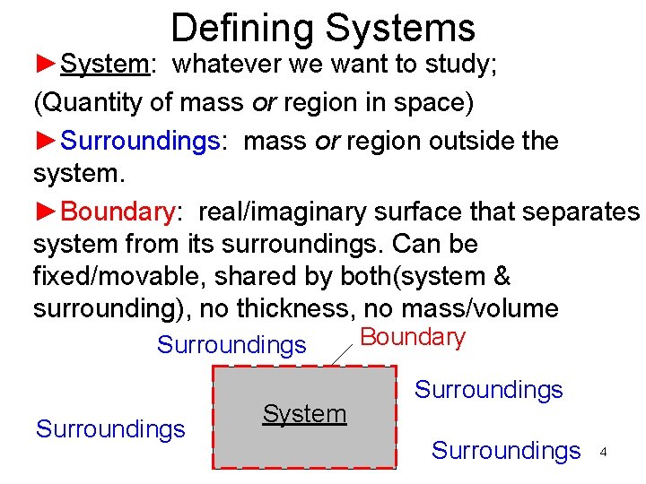 Defining Systems ►System: whatever we want to study; (Quantity of mass or region in