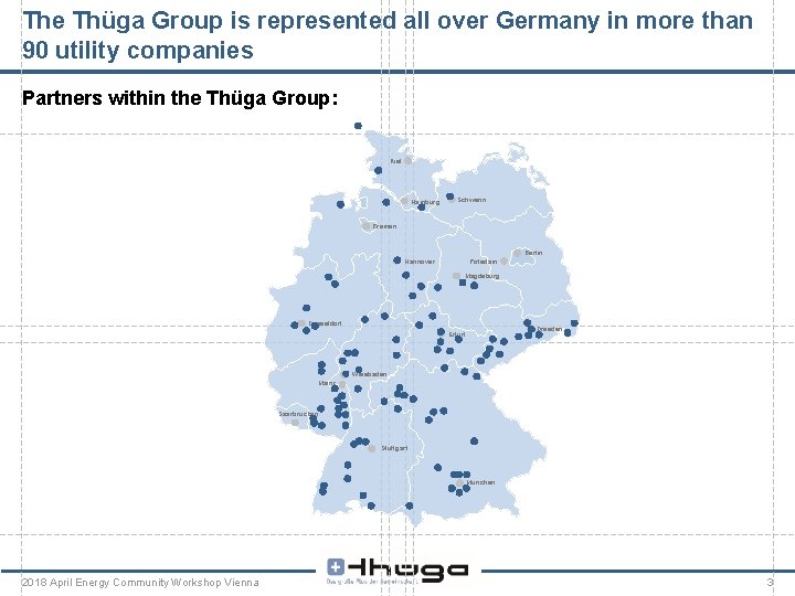 The Thüga Group is represented all over Germany in more than 90 utility companies