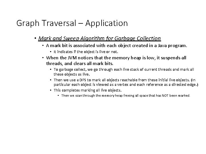 Graph Traversal – Application • Mark and Sweep Algorithm for Garbage Collection • A Graph Traversal – Application • Mark and Sweep Algorithm for Garbage Collection • A