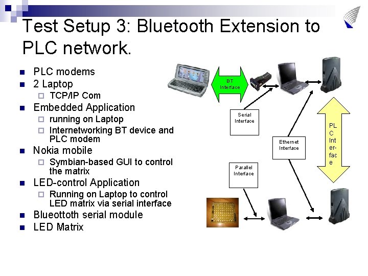 Test Setup 3: Bluetooth Extension to PLC network. n n PLC modems 2 Laptop