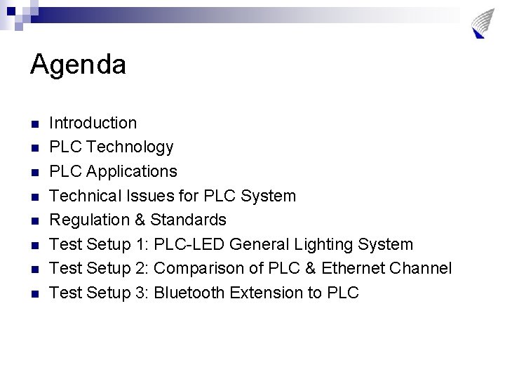 Agenda n n n n Introduction PLC Technology PLC Applications Technical Issues for PLC