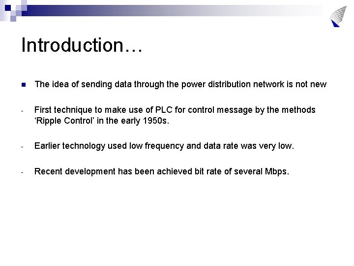 Introduction… n The idea of sending data through the power distribution network is not