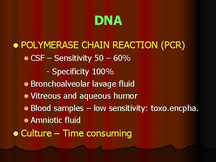 DNA l POLYMERASE l CSF CHAIN REACTION (PCR) – Sensitivity 50 – 60% -