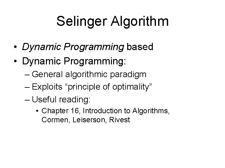 Selinger Algorithm • Dynamic Programming based • Dynamic Programming: – General algorithmic paradigm –