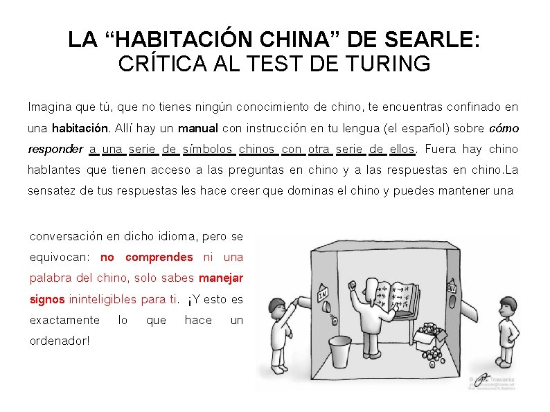 LA “HABITACIÓN CHINA” DE SEARLE: CRÍTICA AL TEST DE TURING Imagina que tú, que