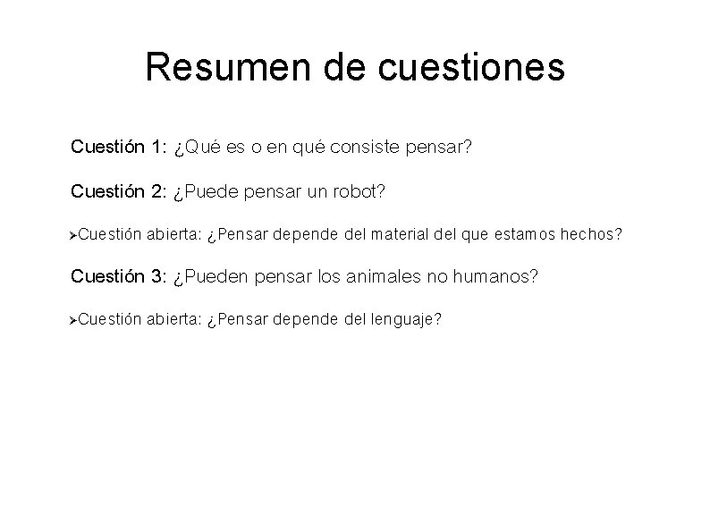 Resumen de cuestiones Cuestión 1: ¿Qué es o en qué consiste pensar? Cuestión 2: