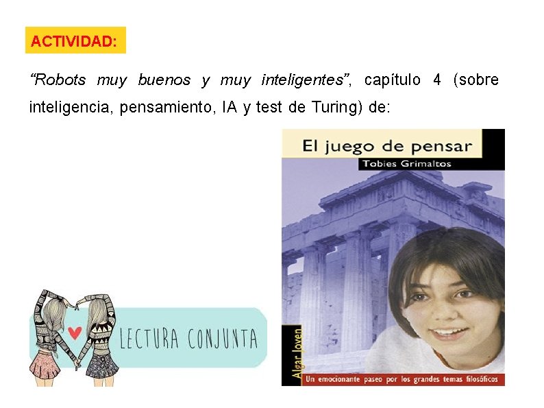 ACTIVIDAD: “Robots muy buenos y muy inteligentes”, capítulo 4 (sobre inteligencia, pensamiento, IA y