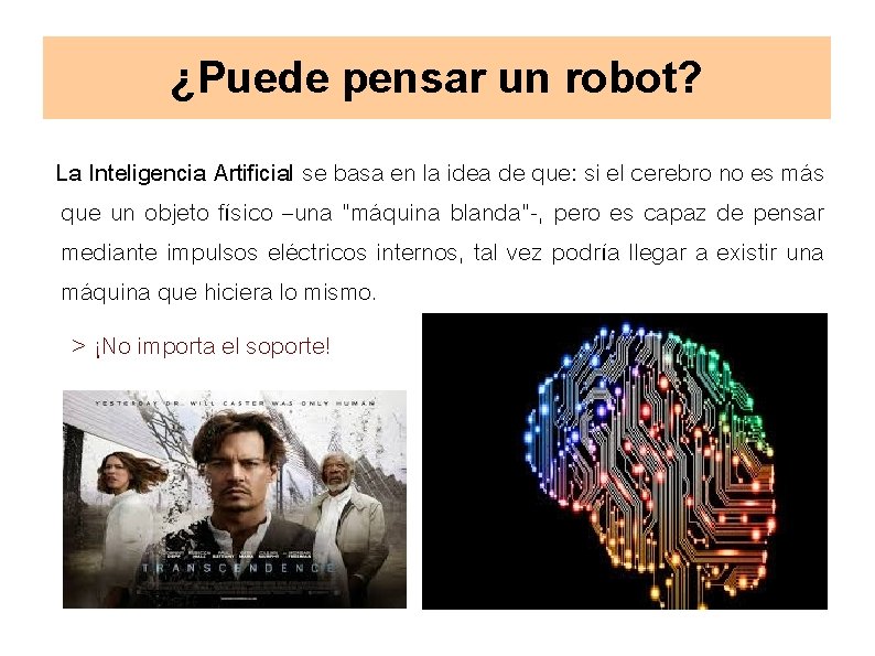 ¿Puede pensar un robot? La Inteligencia Artificial se basa en la idea de que: