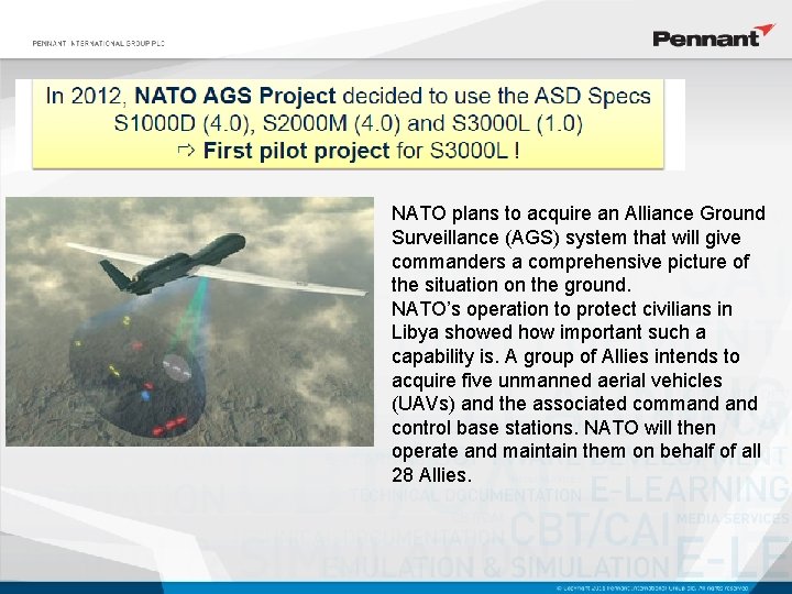 NATO plans to acquire an Alliance Ground Surveillance (AGS) system that will give commanders