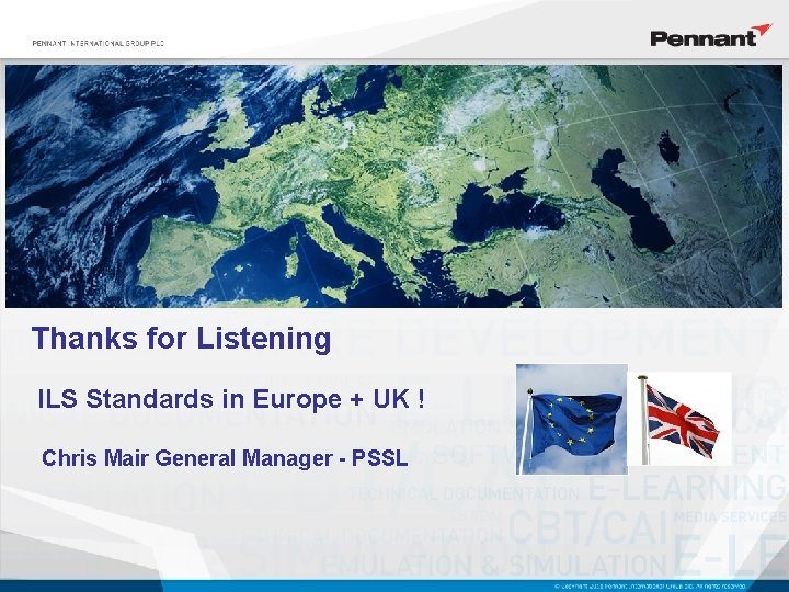 Thanks for Listening ILS Standards in Europe + UK ! Chris Mair General Manager