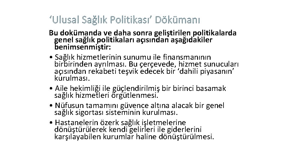 ‘Ulusal Sağlık Politikası’ Dökümanı Bu dokümanda ve daha sonra geliştirilen politikalarda genel sağlık politikaları