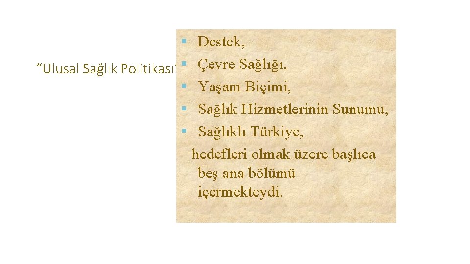 § “Ulusal Sağlık Politikası”§ § 1993 Destek, Çevre Sağlığı, Yaşam Biçimi, Sağlık Hizmetlerinin Sunumu,