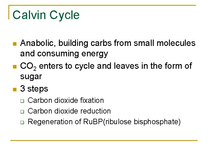 Calvin Cycle n n n Anabolic, building carbs from small molecules and consuming energy
