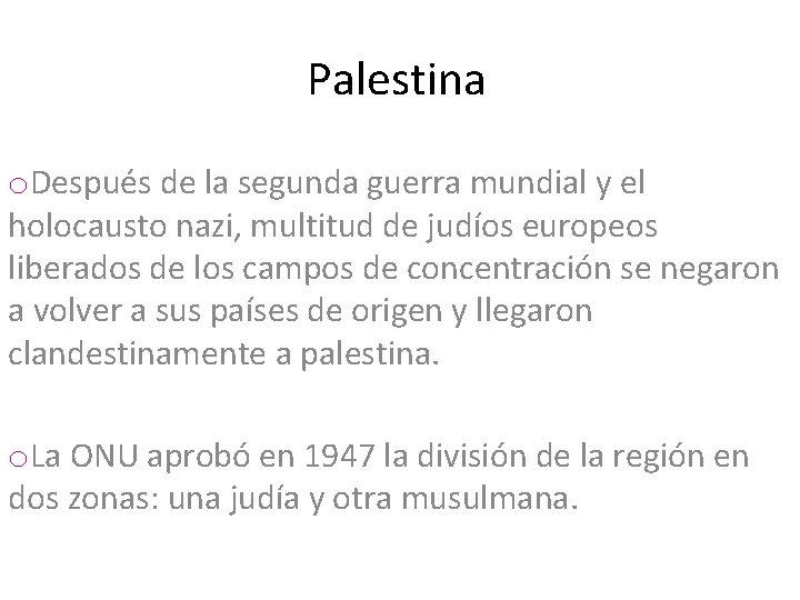 Palestina o. Después de la segunda guerra mundial y el holocausto nazi, multitud de