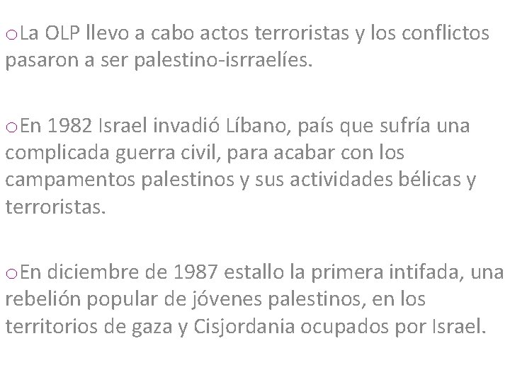 o. La OLP llevo a cabo actos terroristas y los conflictos pasaron a ser