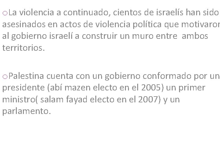 o. La violencia a continuado, cientos de israelís han sido asesinados en actos de