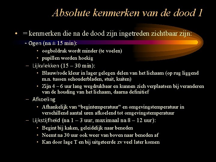 Absolute kenmerken van de dood 1 • = kenmerken die na de dood zijn