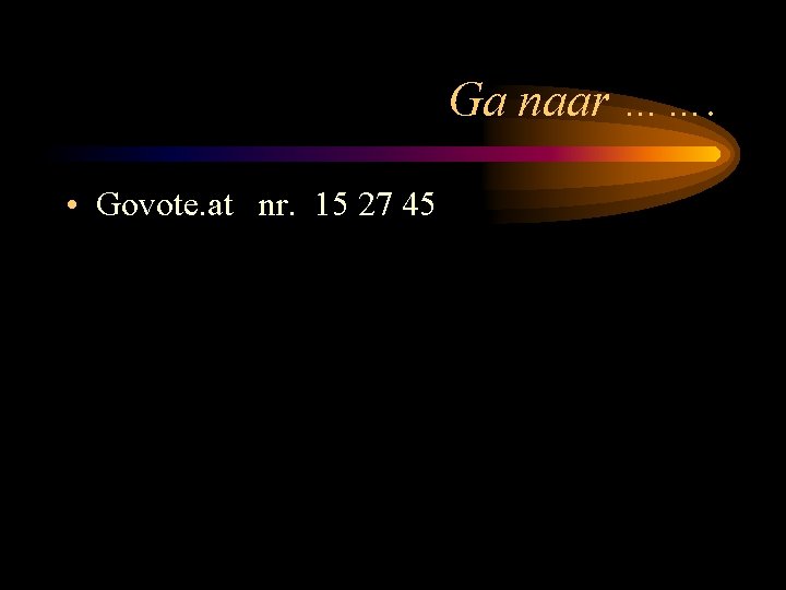 Ga naar ……. • Govote. at nr. 15 27 45 