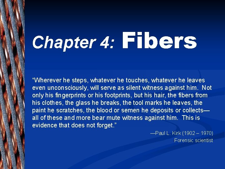 Chapter 4: Fibers “Wherever he steps, whatever he touches, whatever he leaves even unconsciously,