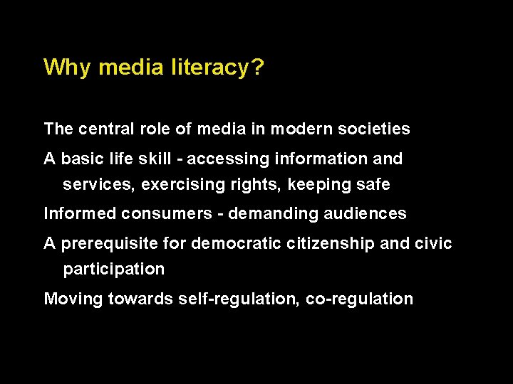 Why media literacy? The central role of media in modern societies A basic life