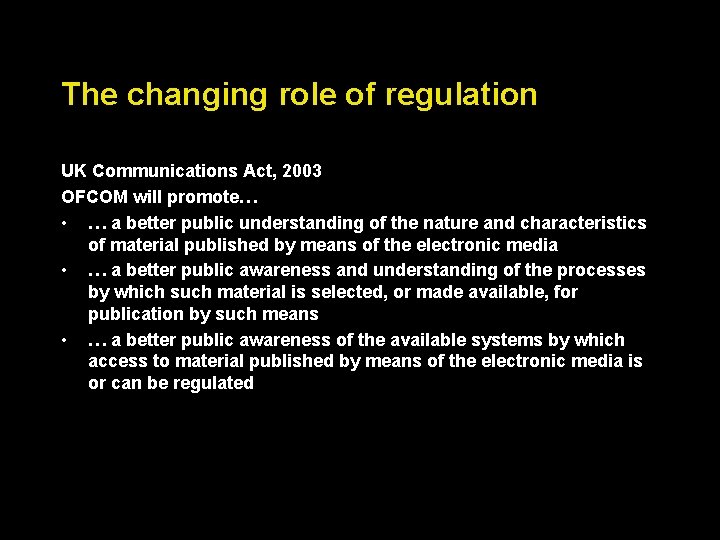 The changing role of regulation UK Communications Act, 2003 OFCOM will promote… • …