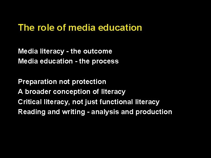 The role of media education Media literacy - the outcome Media education - the