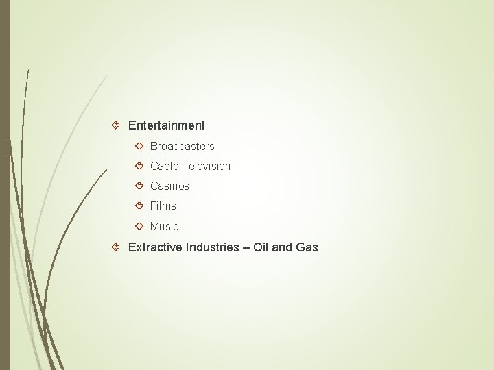  Entertainment Broadcasters Cable Television Casinos Films Music Extractive Industries – Oil and Gas