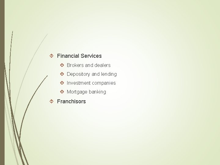  Financial Services Brokers and dealers Depository and lending Investment companies Mortgage banking Franchisors