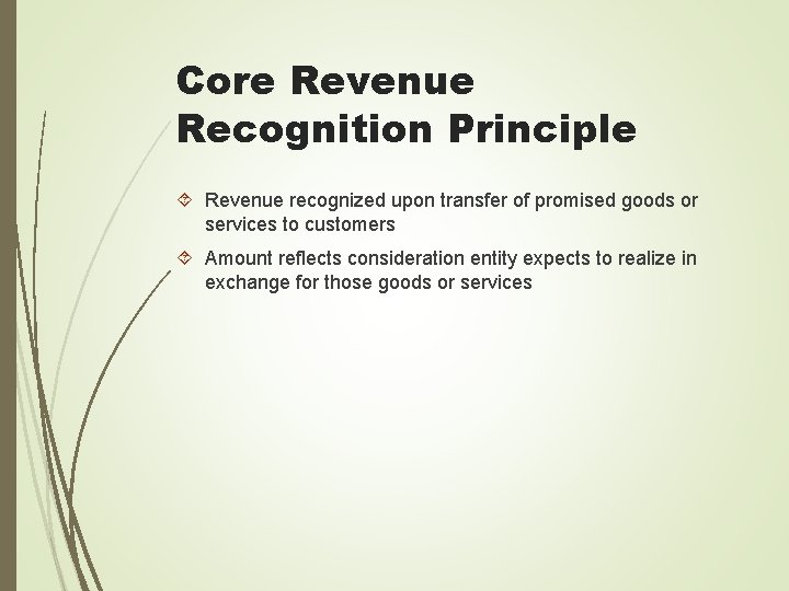 Core Revenue Recognition Principle Revenue recognized upon transfer of promised goods or services to