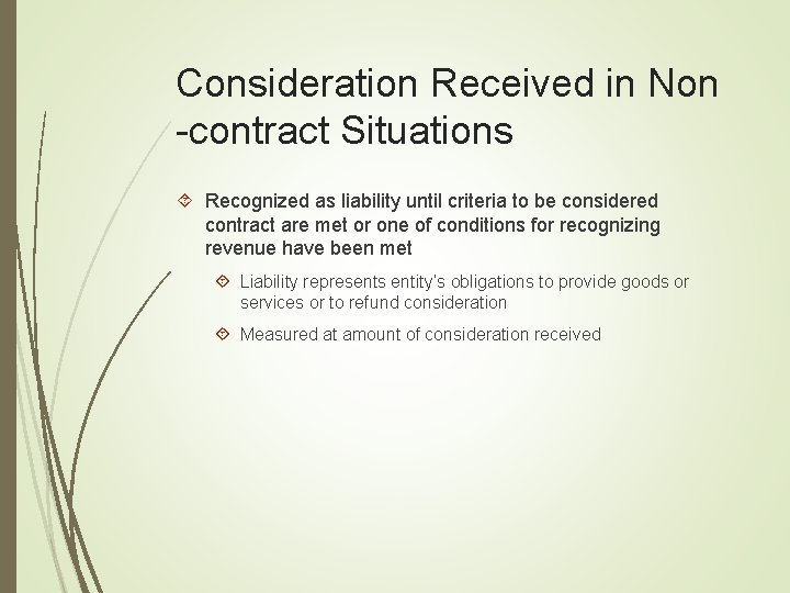 Consideration Received in Non -contract Situations Recognized as liability until criteria to be considered