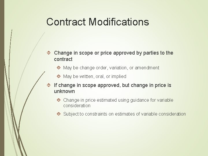 Contract Modifications Change in scope or price approved by parties to the contract May