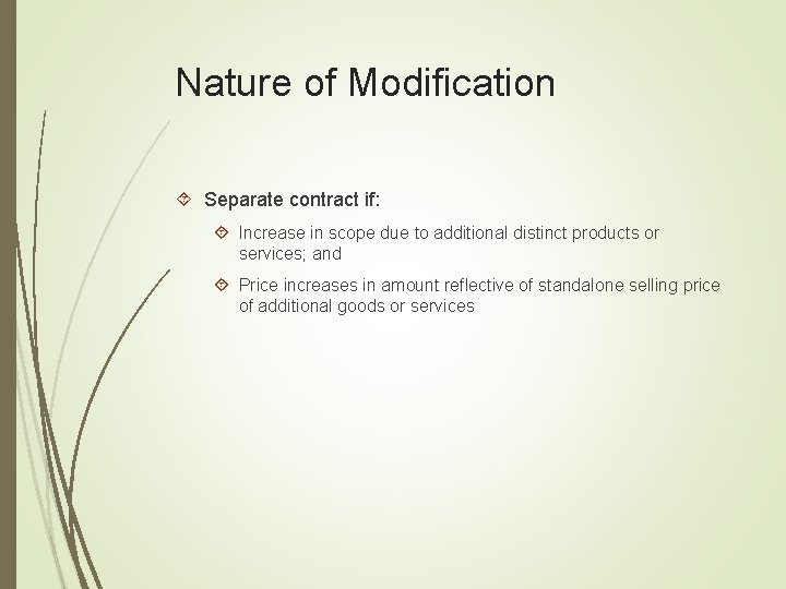 Nature of Modification Separate contract if: Increase in scope due to additional distinct products