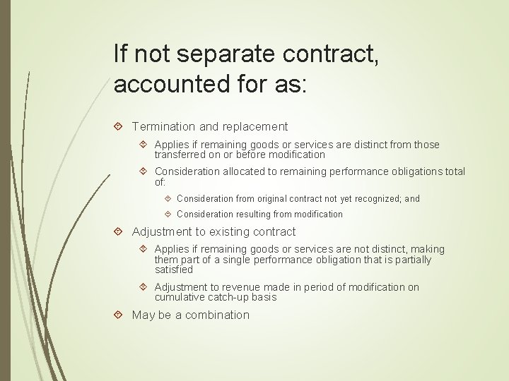 If not separate contract, accounted for as: Termination and replacement Applies if remaining goods