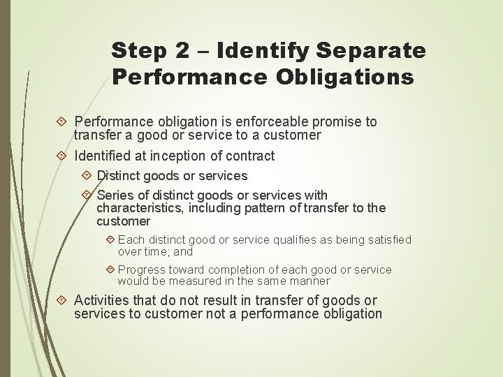 Step 2 – Identify Separate Performance Obligations Performance obligation is enforceable promise to transfer