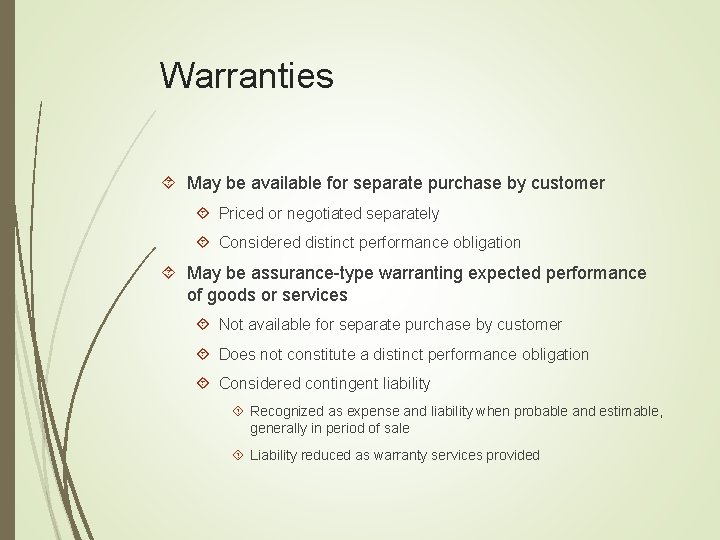 Warranties May be available for separate purchase by customer Priced or negotiated separately Considered