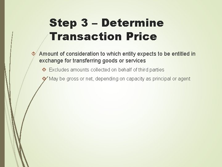 Step 3 – Determine Transaction Price Amount of consideration to which entity expects to