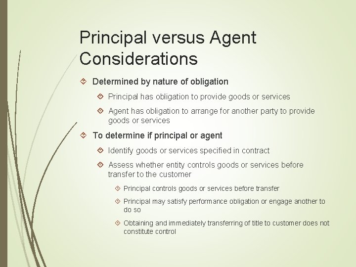 Principal versus Agent Considerations Determined by nature of obligation Principal has obligation to provide