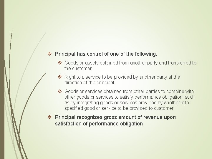  Principal has control of one of the following: Goods or assets obtained from