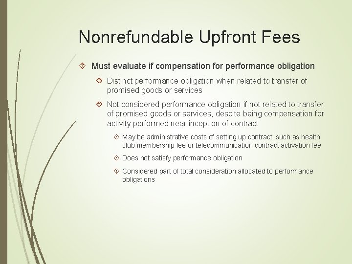 Nonrefundable Upfront Fees Must evaluate if compensation for performance obligation Distinct performance obligation when